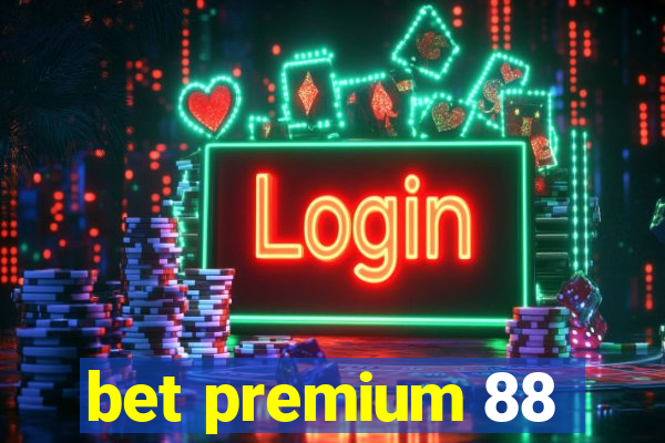 bet premium 88